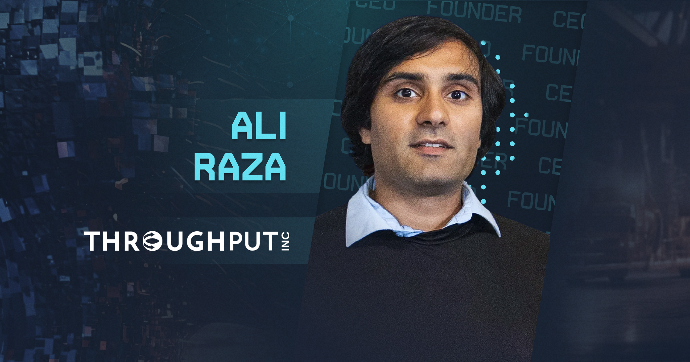 Ali H. Raza, CEO of ThroughPut.ai, on the Next-Gen Supply Chain Management