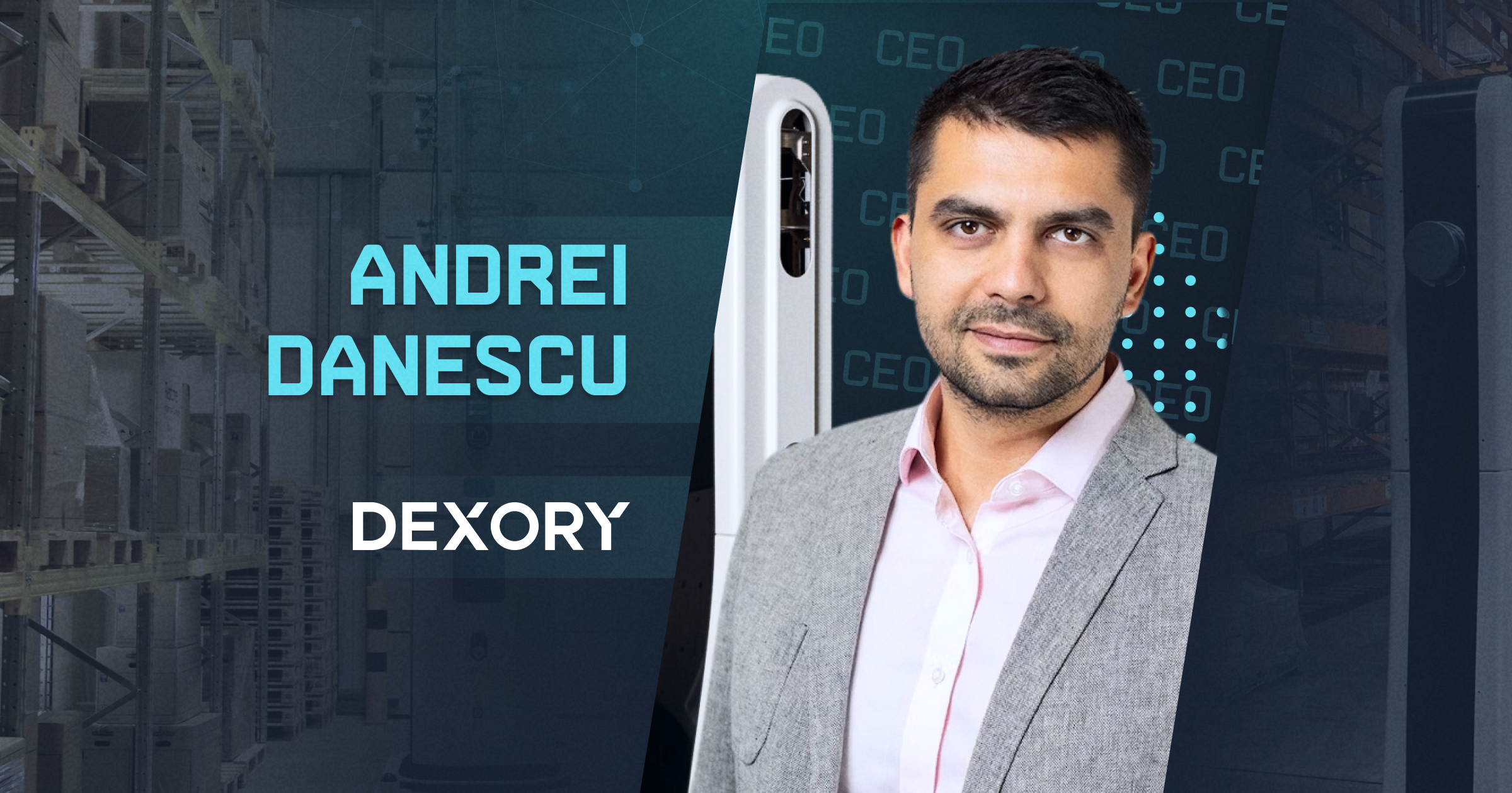 Andrei Danescu: Dexory's Vision for Tomorrow's Supply Chains