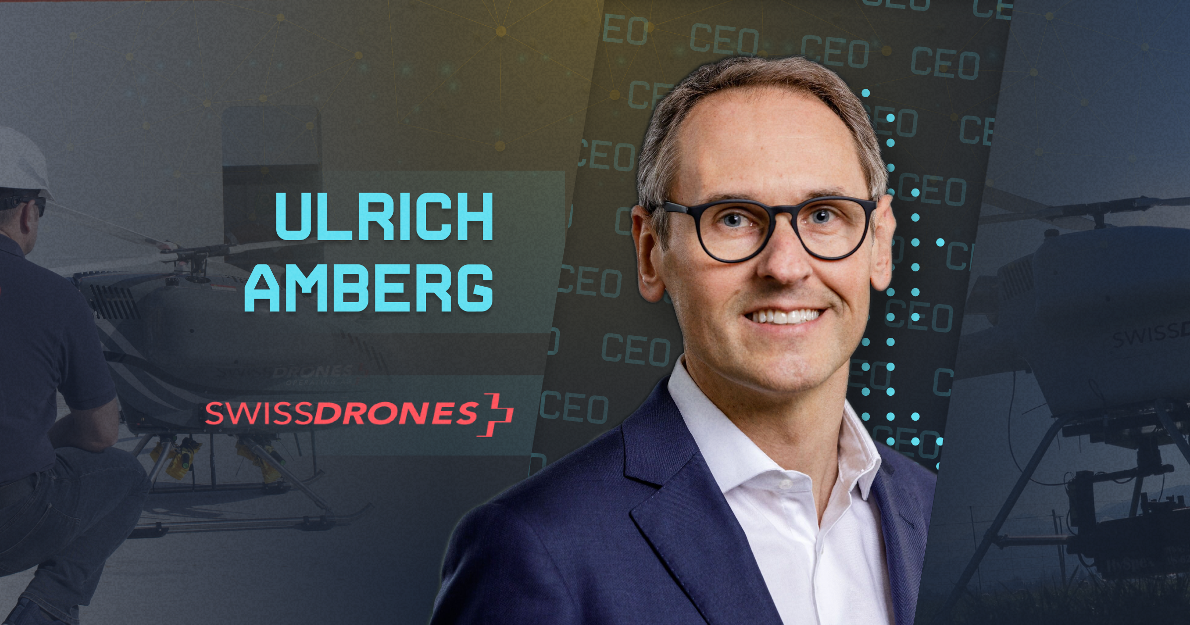 SwissDrones CEO Ulrich Amberg: Revolutionizing Aerial Intelligence with Long-Range Uncrewed Helicopters
